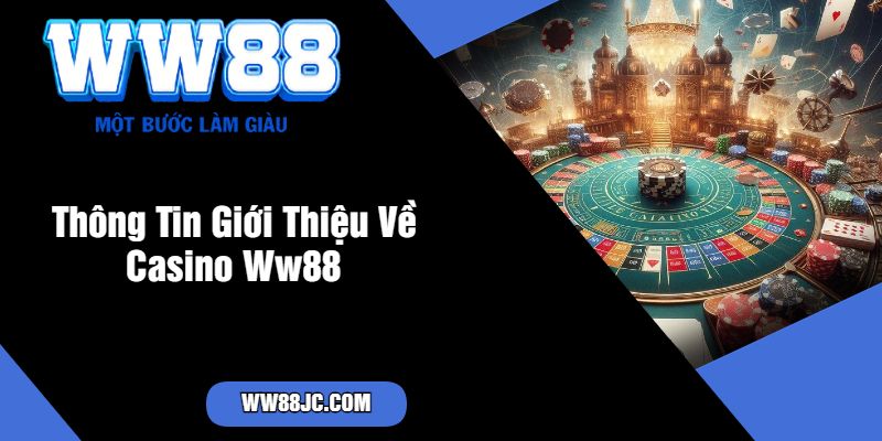 Trải Nghiệm Giải Trí Đỉnh Cao Tại WW88 Casino